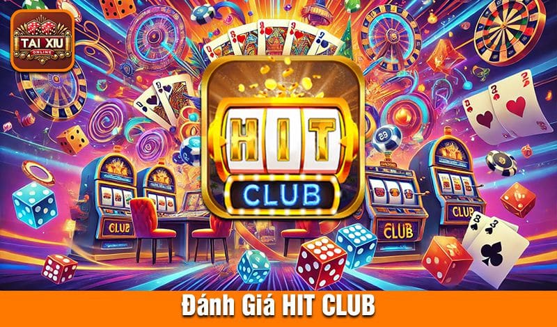 Đánh Giá Hitclub:  Game Đổi Thưởng Cá Cược Đỉnh Cao 2024