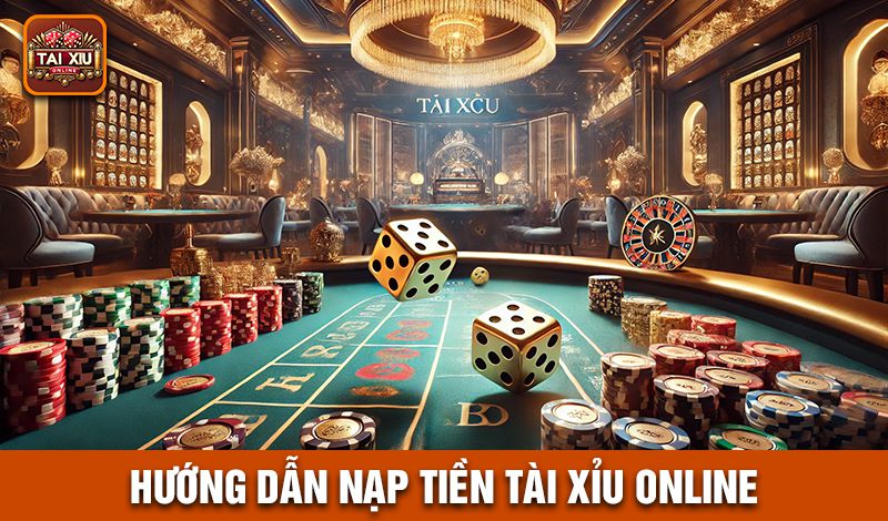 Tại Sao Nên Chọn Nạp Tiền Tài Xỉu Online Qua Ngân Hàng?