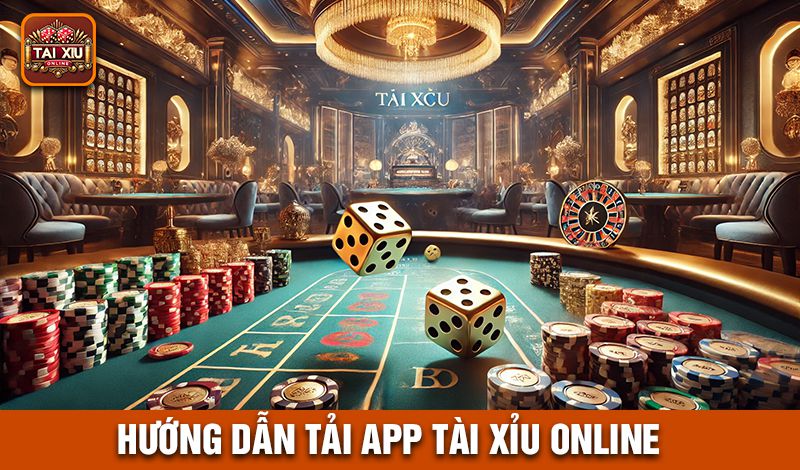 Lý Do Bạn Nên Tải App Tài Xỉu Online Về Máy