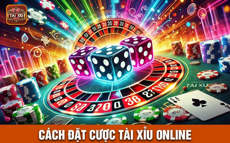 Cách đặt cược tài xỉu online