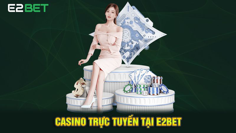 Casino trực tuyến tại E2bet